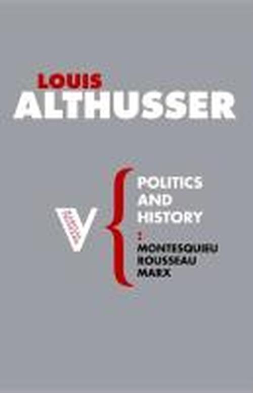 Politics and History: Montesquieu, Rousseau, Marx - Radical Thinkers Set 02 - Louis Althusser - Books - Verso Books - 9781844675722 - January 17, 2007