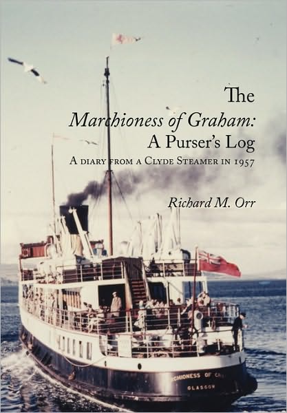 Cover for Richard M. Orr · The Marchioness of Graham: a Purser's Log: a Diary from a Clyde Steamer in 1957 (Paperback Book) (2010)