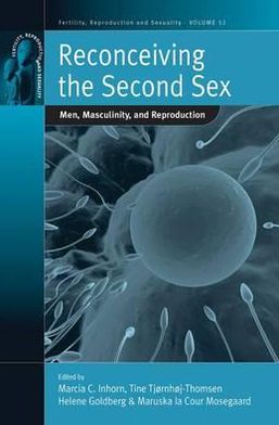 Cover for Reconceiving the Second Sex: Men, Masculinity, and Reproduction - Fertility, Reproduction and Sexuality: Social and Cultural Perspectives (Hardcover Book) (2009)