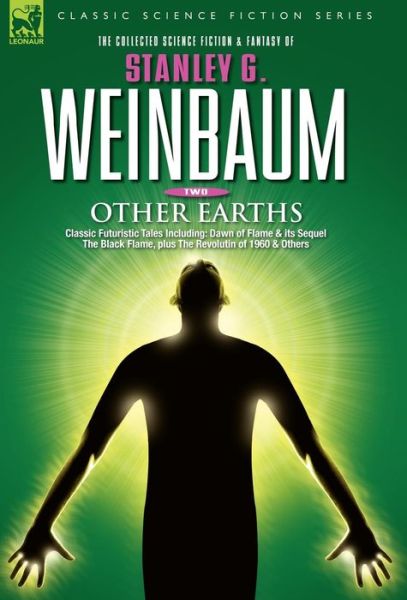 OTHER EARTHS - Classic Futuristic Tales Including: Dawn of Flame & its Sequel The Black Flame, plus The Revolution of 1960 & Others - Stanley G Weinbaum - Books - Leonaur Ltd - 9781846770722 - April 19, 2006
