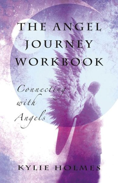 Cover for Kylie Holmes · Angel Journey Workbook, The – Connecting with angels (Paperback Book) (2014)