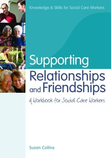Cover for Suzan Collins · Supporting Relationships and Friendships: A Workbook for Social Care Workers - Knowledge and Skills for Social Care Workers (Paperback Book) (2010)