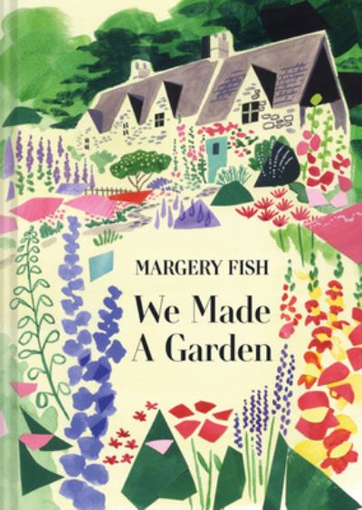 Cover for Margery Fish · We Made a Garden (Hardcover Book) [Reissue edition] (2024)