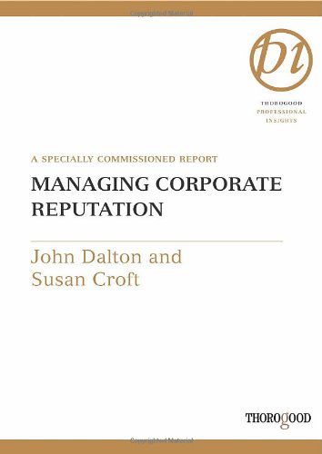 Cover for John Dalton · Managing Corporate Reputation: the New Currency (Thorogood Professional Insights Series) (Spiral Book) [2nd edition] (2003)