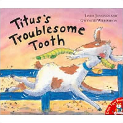 Titus's Troublesome Tooth - Linda Jennings - Książki - Little Tiger Press Group - 9781854306722 - 31 sierpnia 2001