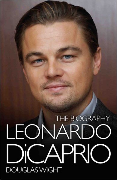 Cover for Douglas Wight · Leonardo Di Caprio - The Biography (Hardcover Book) (2012)