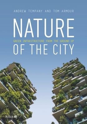 Cover for Tom Armour · Nature of the City: Green Infrastructure from the Ground Up (Paperback Book) (2020)