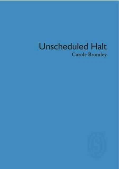 Cover for Carole Bromley · Unscheduled Halt (Paperback Book) (2006)