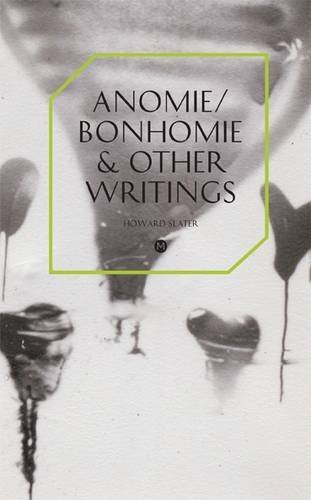 Anomie / Bonhomie & Other Writings - Howard Slater - Bücher - Mute Publishing Ltd - 9781906496722 - 28. März 2012