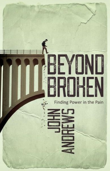 Cover for John Andrews · Beyond Broken (Paperback Book) (2017)