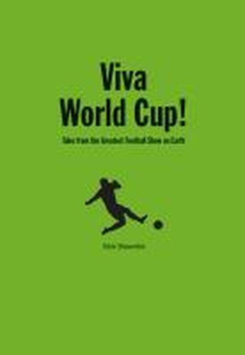 Cover for Nick Brownlee · Viva World Cup!: Tales from the Greatest Football Show on Earth (Hardcover Book) (2014)