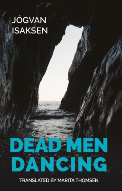Dead Men Dancing - Norvik Press Series B: English Translations of Scandinavian Literature - Jogvan Isaksen - Books - Norvik Press - 9781909408722 - November 1, 2023