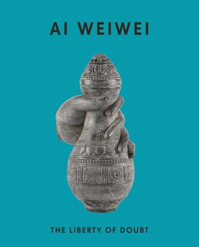 Cover for Ai Weiwei: The Liberty of Doubt (Paperback Book) (2022)