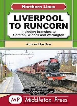 Cover for Adrian Hartless · Liverpool To Runcorn: including branches to Garston, Widnes and Warrington. - Northern Lines (Hardcover Book) (2022)