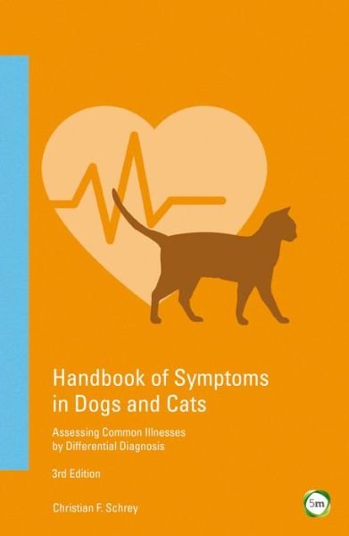 Cover for Christian F. Schrey · Handbook of Symptoms in Dogs and Cats: Assessing Common Illnesses by Differential Diagnosis (Paperback Book) [3 Revised edition] (2017)