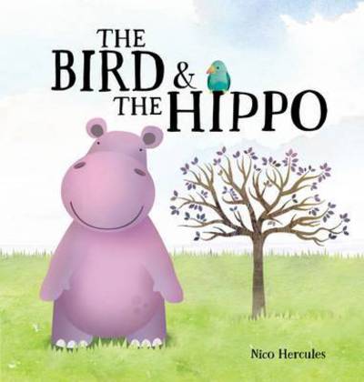 The Bird and the Hippo - The Bird and the Hippo - Książki - Fourth Wall Publishing - 9781910851722 - 1 sierpnia 2017