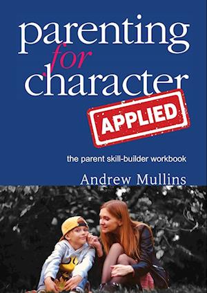 Cover for Dr Andrew Mullins · Parenting for Character Applied (Paperback Book) (2023)