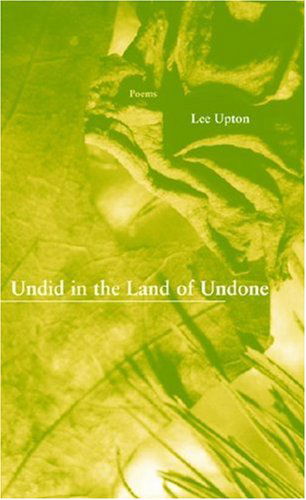 Cover for Lee Upton · Undid in the Land of Undone (Paperback Book) [1st edition] (2007)