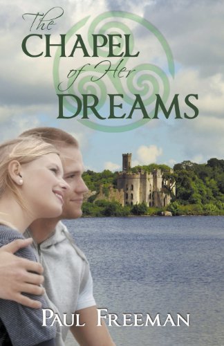 The Chapel of Her Dreams - Paul Freeman - Bøker - Whimsical Publications, LLC - 9781936167722 - 1. juni 2013