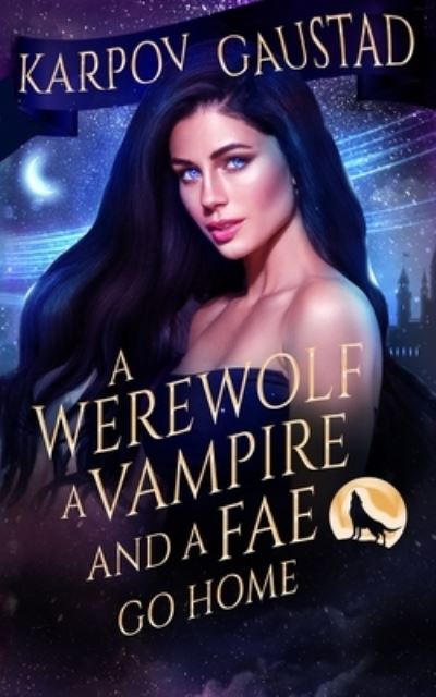 Cover for Evan Gaustad · A Werewolf, A Vampire, and A Fae Go Home (Paperback Book) (2020)