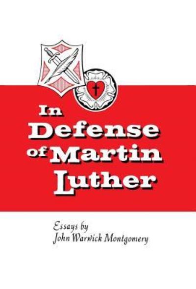 Cover for Dr John Warwick Montgomery · In Defense of Martin Luther (Hardcover Book) (2017)