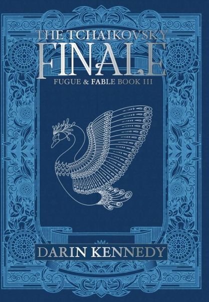 Cover for Darin Kennedy · The Tachikovsky Finale: Fugue &amp; Fable: Book III (Hardcover Book) (2019)