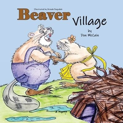 Beaver Village - Don McCain - Books - Liberation's Publishing LLC - 9781951300722 - October 25, 2020