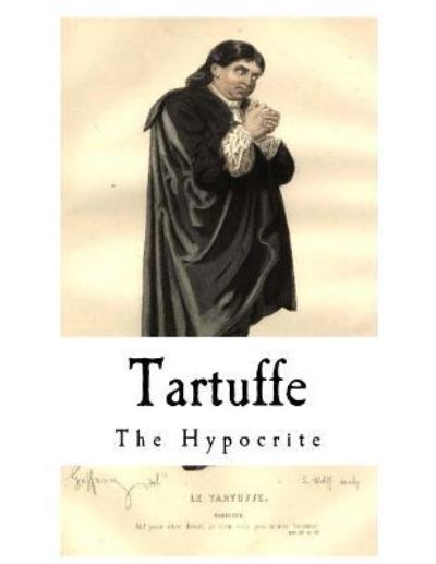 Tartuffe - Moliere - Books - Createspace Independent Publishing Platf - 9781977616722 - September 25, 2017