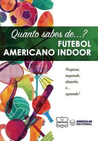 Cover for Wanceulen Notebook · Quanto sabes de... Futebol Americano Indoor (Paperback Book) (2017)