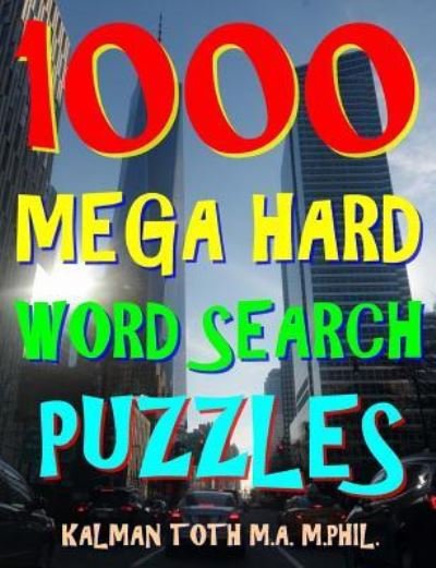Cover for Kalman Toth M a M Phil · 1000 Mega Hard Word Search Puzzles (Paperback Book) (2017)