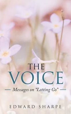 The Voice - Edward Sharpe - Books - Balboa Press - 9781982227722 - May 18, 2019