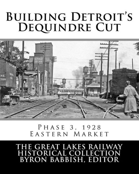 Cover for Byron Babbish · Building Detroit's Dequindre Cut, Phase 3, 1928 (Paperback Book) (2018)