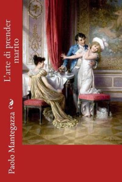 Cover for Paolo Mantegazza · L'arte di prender marito (Paperback Book) (2018)