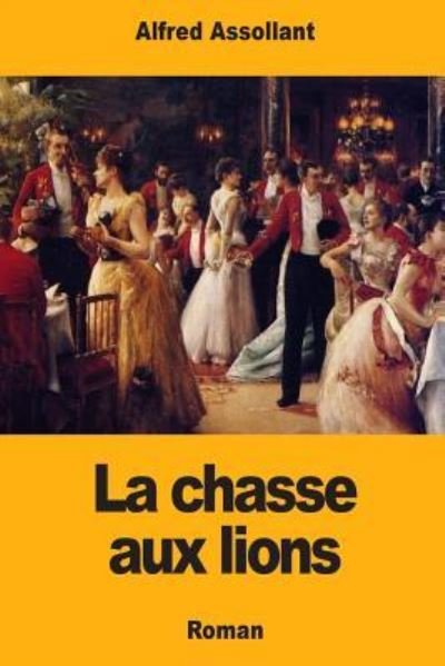 Cover for Alfred Assollant · La chasse aux lions (Paperback Book) (2018)