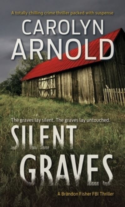 Silent Graves - Carolyn Arnold - Books - Hibbert & Stiles Publishing Inc - 9781988353722 - June 19, 2018