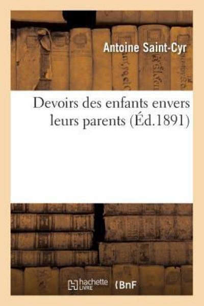 Cover for Antoine Saint-Cyr · Devoirs Des Enfants Envers Leurs Parents (Paperback Book) (2016)