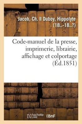 Cover for Jacob · Code-Manuel de la Presse, Imprimerie, Librairie, Affichage Et Colportage (Paperback Bog) (2018)