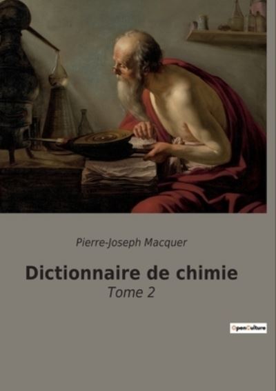 Dictionnaire de chimie : Tome 2 - Pierre-Joseph Macquer - Books - Culturea - 9782382749722 - August 16, 2022