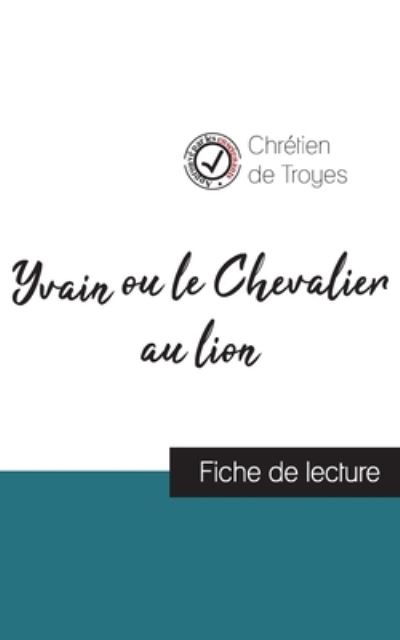 Cover for Chrétien De Troyes · Yvain ou le Chevalier au lion de Chretien de Troyes (fiche de lecture et analyse complete de l'oeuvre) (Pocketbok) (2023)