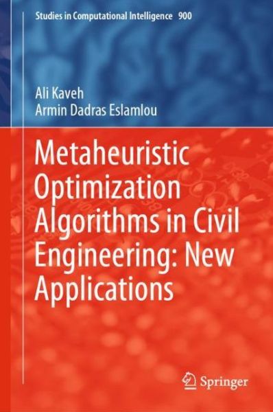 Cover for Ali Kaveh · Metaheuristic Optimization Algorithms in Civil Engineering: New Applications - Studies in Computational Intelligence (Hardcover Book) [1st ed. 2020 edition] (2020)