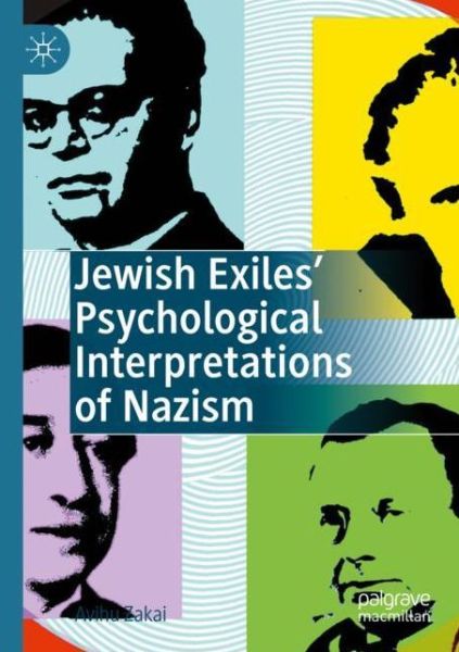 Cover for Avihu Zakai · Jewish Exiles' Psychological Interpretations of Nazism (Paperback Book) [1st ed. 2020 edition] (2021)