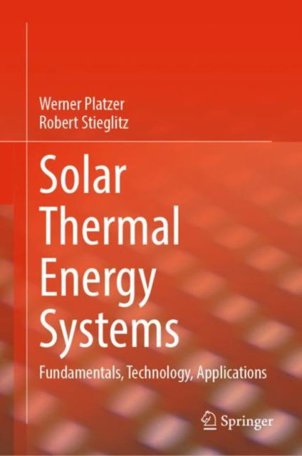 Cover for Werner Platzer · Solar Thermal Energy Systems: Fundamentals, Technology, Applications (Hardcover Book) [2024 edition] (2024)