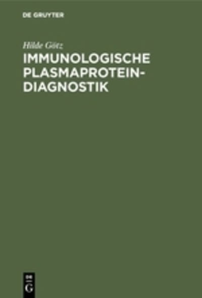 Cover for Hilde Go?tz · Immunologische Plasmaprotein-Diagnostik. (Bok) (1973)