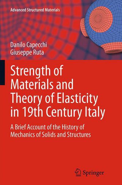 Cover for Danilo Capecchi · Strength of Materials and Theory of Elasticity in 19th Century Italy: A Brief Account of the History of Mechanics of Solids and Structures - Advanced Structured Materials (Taschenbuch) [Softcover reprint of the original 1st ed. 2015 edition] (2016)