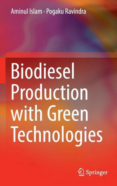 Cover for Aminul Islam · Biodiesel Production with Green Technologies (Hardcover Book) [1st ed. 2017 edition] (2016)