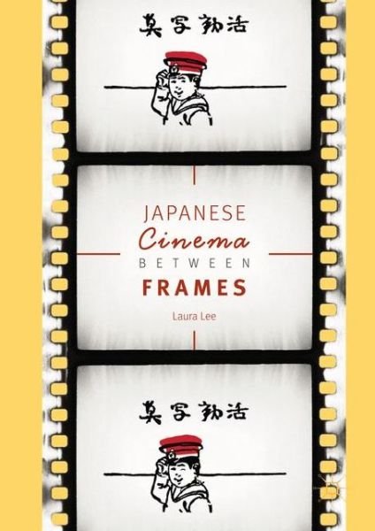 Cover for Laura Lee · Japanese Cinema Between Frames (Hardcover Book) [1st ed. 2017 edition] (2017)