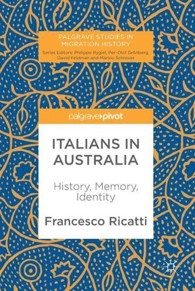 Cover for Francesco Ricatti · Italians in Australia: History, Memory, Identity - Palgrave Studies in Migration History (Hardcover Book) [1st ed. 2018 edition] (2018)
