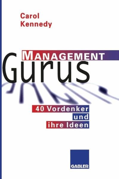 Cover for Carol Kennedy · Management Gurus: 40 Vordenker Und Ihre Ideen (Taschenbuch) [Softcover Reprint of the Original 1st 1998 edition] (2013)