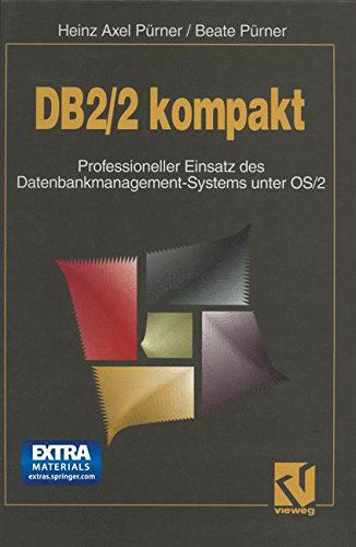 Db2/2 Kompakt: Professioneller Einsatz Des Datenbankmanagement-Systems Unter OS/2 - Beate Purner - Kirjat - Vieweg+teubner Verlag - 9783322830722 - sunnuntai 16. joulukuuta 2012