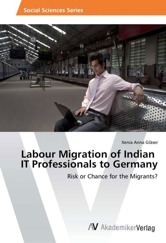 Cover for Gläser · Labour Migration of Indian IT Pr (Book)